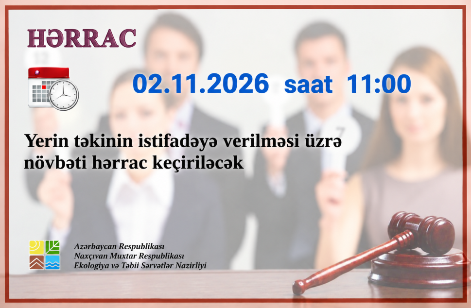 Yer təkindən istifadə ilə bağlı 02 noyabr 2026-cı il tarixində saat 11:00-da keçiriləcək hərracın elanı